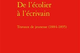 De l'écolier à l'écrivain : travaux de jeunesse (1884-1895).jpg