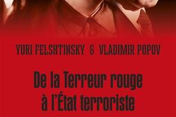 De la terreur rouge à l'Etat mafieux : les services secrets du Kremlin à la conquête du monde : 1917-2022.jpg