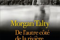 De lautre cote de la riviere_Albin Michel_9782226494641.jpg