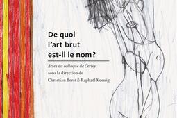 De quoi lart brut estil le nom   actes du coll_LAtelier contemporain_Galerie Christian Berst_9782850351822.jpg