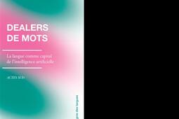 Dealers de mots  la langue comme capital pour li_Actes Sud_9782330224127.jpg