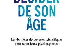 Decider de son age  les dernieres decouvertes_Allary editions_9782370734891.jpg