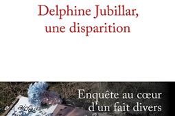 Delphine Jubillar, une disparition : enquête au coeur d'un fait divers.jpg