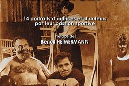 Des écrivains et du sport : 14 portraits d'autrices et d'auteurs par leur passion sportive.jpg