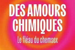 Des amours chimiques  le fleau du chemsex_Seuil_9782021607116.jpg