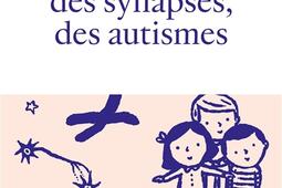 Des gènes, des synapses, des autismes : un voyage vers la diversité des personnes autistes.jpg