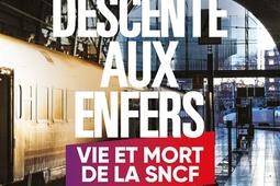 Descente aux enfers : vie et mort de la SNCF.jpg