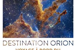 Destination Orion : voyage à bord du télescope James-Webb.jpg