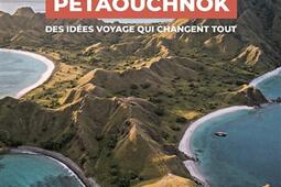 Destination Petaouchnok  des idees voyage qui changent tout_Hachette Tourisme.jpg