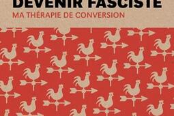 Devenir fasciste  Ma therapie de conversion_Lux editeur_9782898332234.jpg