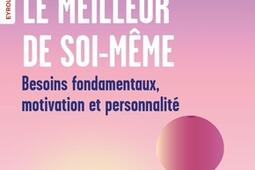 Devenir le meilleur de soimeme  besoins fondamentaux motivation et personnalite_Eyrolles.jpg
