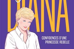 Diana  confidences dune princesse rebelle_Steinkis editions_9782368467954.jpg