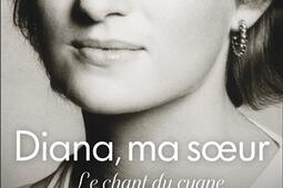 Diana ma soeur  le chant du cygne_Flammarion_9782080168146.jpg