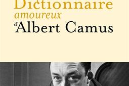 Dictionnaire amoureux dAlbert Camus_Plon.jpg