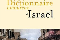 Dictionnaire amoureux dIsrael_Plon_9782259320771.jpg