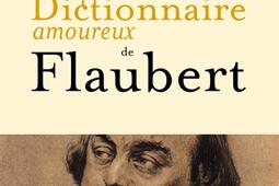 Dictionnaire amoureux de Flaubert.jpg