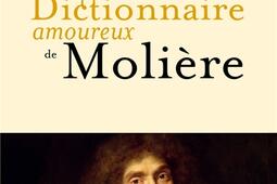 Dictionnaire amoureux de Molière.jpg