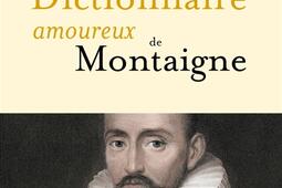Dictionnaire amoureux de Montaigne.jpg