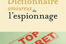 Dictionnaire amoureux de l'espionnage.jpg