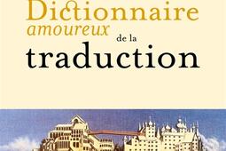 Dictionnaire amoureux de la traduction_Plon_9782259307512.jpg