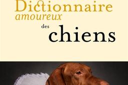 Dictionnaire amoureux des chiens_Plon_9782259322843.jpg