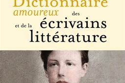 Dictionnaire amoureux des ecrivains et de la litt_Plon_9782259312585.jpg