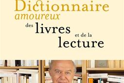 Dictionnaire amoureux des livres et de la lecture_Plon_9782259311427.jpg