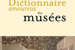 Dictionnaire amoureux des musées.jpg