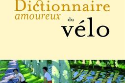 Dictionnaire amoureux du velo_Plon_9782259310246.jpg