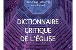 Dictionnaire critique de l'Eglise : notions et débats de sciences sociales.jpg