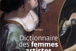 Dictionnaire des femmes artistes : nées entre le XIIe et l'aube du XIXe siècle. Vol. 1.jpg