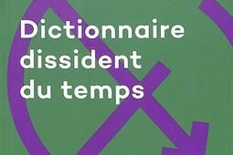 Dictionnaire dissident du temps_Riveneuve_9782360137152.jpg