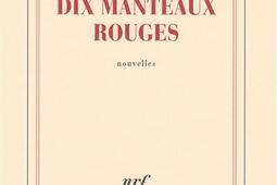 Dix manteaux rouges_Gallimard_9782072738746.jpg