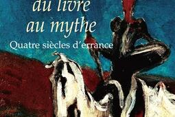 Don Quichotte, du livre au mythe : quatre siècles d'errance.jpg