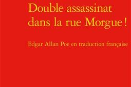 Double assassinat dans la rue Morgue ! : Edgar Allan Poe en traduction française.jpg