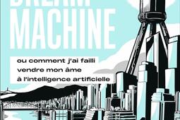 Dream machine ou Comment j'ai failli vendre mon âme à l'intelligence artificielle.jpg
