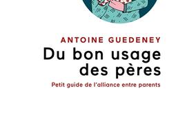 Du bon usage des peres  petit guide de lalliance entre parents_O Jacob.jpg