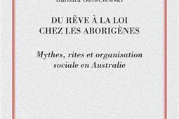 Du rêve à la loi chez les Aborigènes : mythes, rites et organisation sociale en Australie.jpg