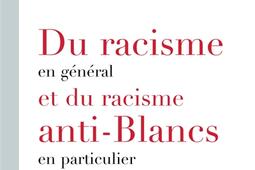 Du racisme en general et du racisme antiblancs _H  O_9782845474338.jpg