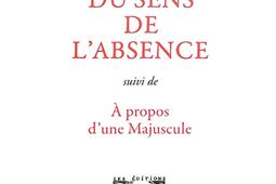 Du sens de labsence A propos dune majuscule_Lettres vives_9782914577762.jpg
