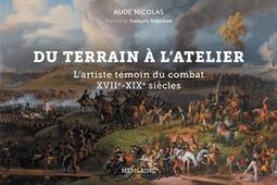 Du terrain à l'atelier : l'artiste témoin du combat : XVIIe-XIXe siècles.jpg