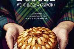 Ecosse : avoine, haggis & cranachan : 60 recettes et autres explorations du garde-manger écossais.jpg