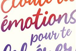 Ecoute tes émotions pour te libérer.jpg