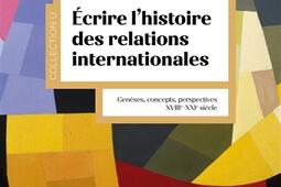 Ecrire lhistoire des relations internationales  _Armand Colin_9782200630614.jpg