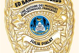 Ed Banger records : in party we trust : une histoire des musiques électroniques françaises.jpg