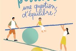 Education positive : une question d'équilibre ? : démêler le vrai du faux de la parentalité bienveillante.jpg