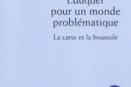 Eduquer pour un monde problématique : la carte et la boussole.jpg