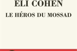Eli Cohen : le héros du Mossad.jpg