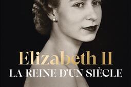 Elizabeth II : la reine d'un siècle. Vol. 1. 1926-1992.jpg