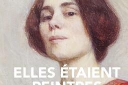 Elles étaient peintres : XIXe-début XXe siècle.jpg